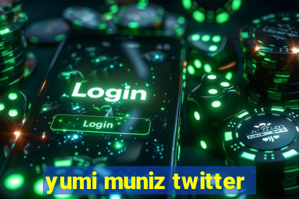 yumi muniz twitter